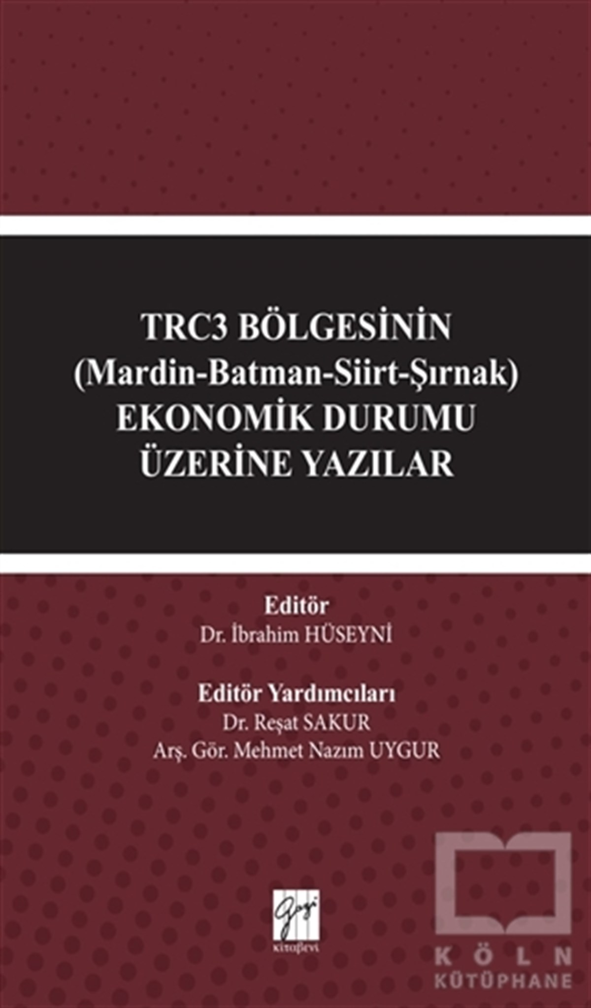 İbrahim HüseyniTürkiye EkonomisiTRC3 Bölgesinin (Mardin-Batman-Siirt-Şırnak) Ekonomik Durumu Üzerine Yazılar