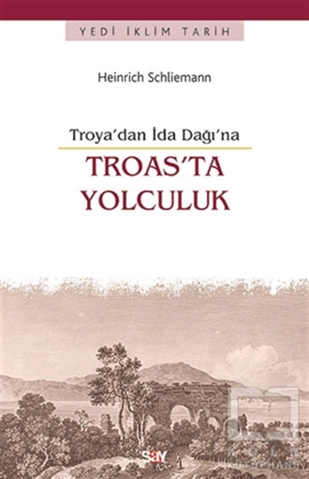 Heinrich SchliemannDünya TarihiTroas'ta Yolculuk