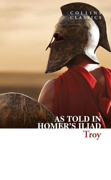 HomerClassicsTroy: As Told in Homer's Iliad - Collins Classics