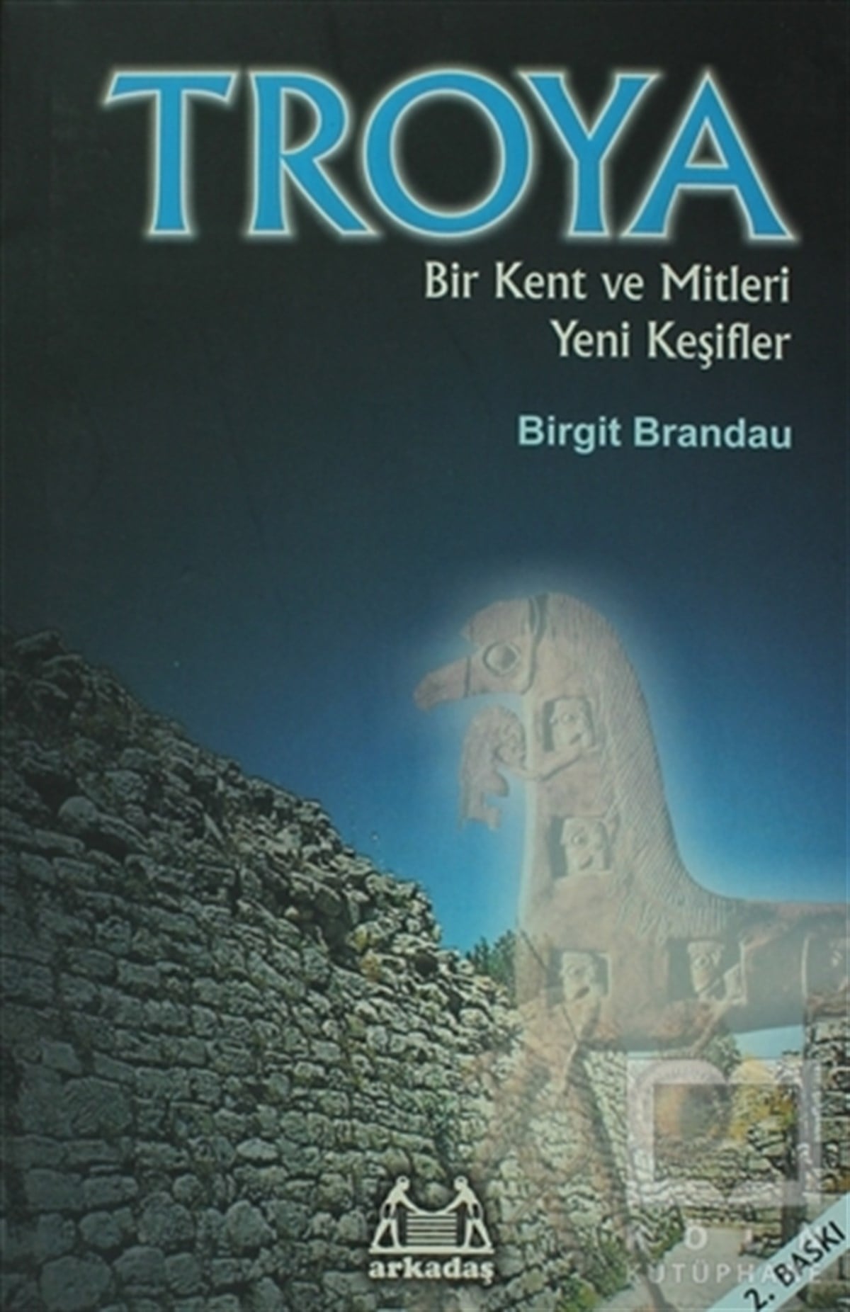 Birgit BrandauMitolojilerTroya: Bir Kent ve Mitleri Yeni Keşifler