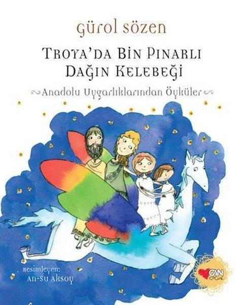 Gürol SözenÇocuk Gençlik RomanlarıTroya'da Bin Pınarlı Dağın Kelebeği - Anadolu Uygarlıklarından Öyküler