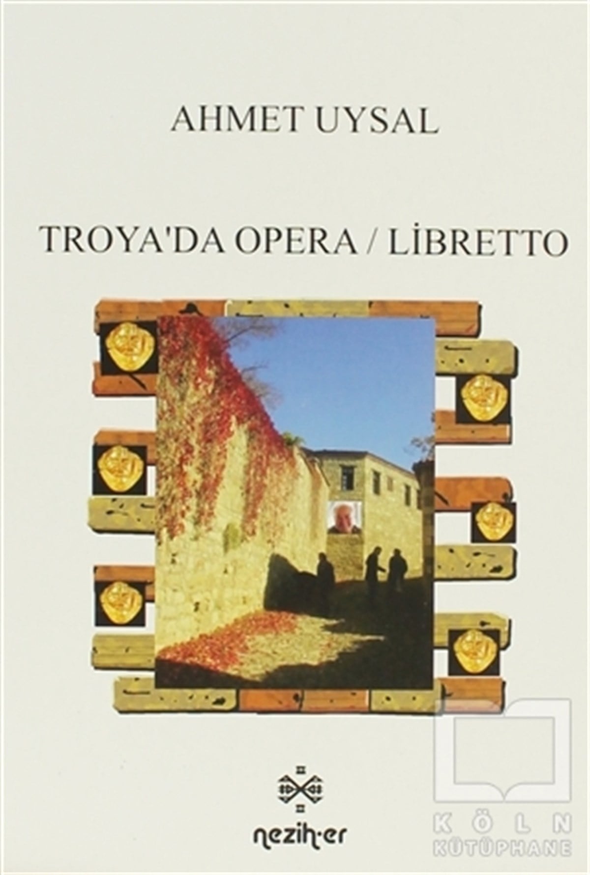 Ahmet UysalŞiirTroya'da Opera / Libretto