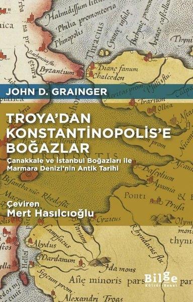 John D. GraingerDünya TarihiTroya'dan Konstantinopolis'e Boğazlar - Çanakkale ve İstanbul Boğazları İle Marmara Denizi'nin Antik Tarihi