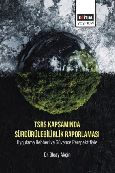 Olcay AkçinEğitimTSRS Kapsamında Sürdürülebilirlik Raporlaması Uygulama Rehberi ve Güvence Perspektifiyle