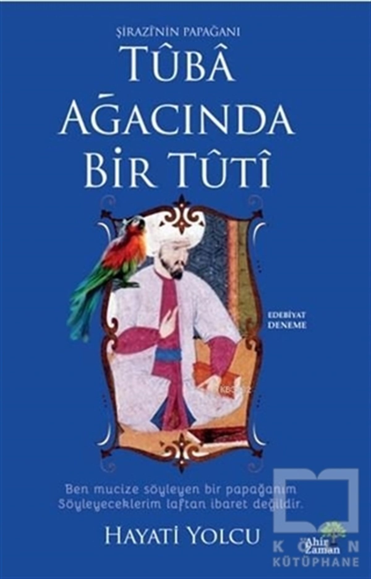 Hayati YolcuDenemeTuba Ağacında Bir Tuti