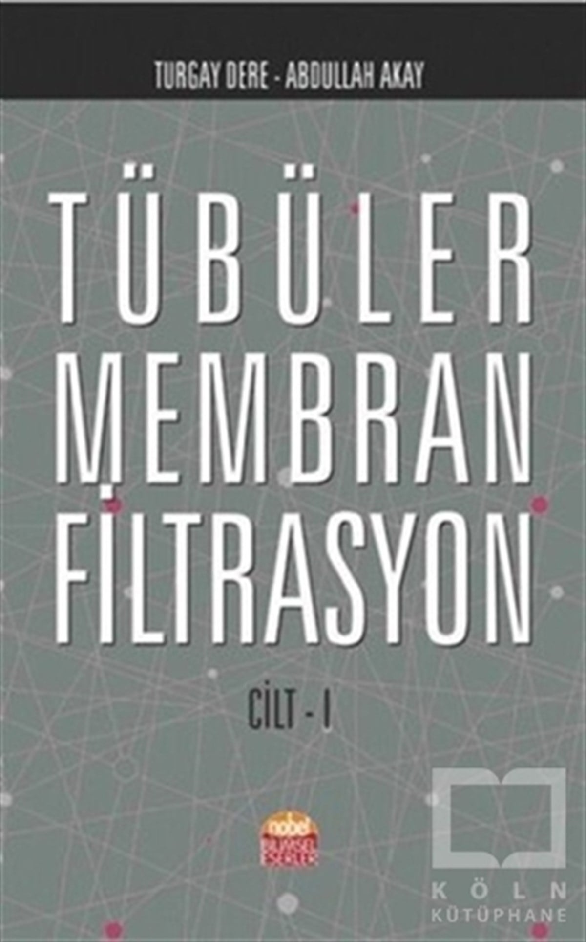 Turgay DereDiğerTübüler Membran Filtrasyon Cilt 1