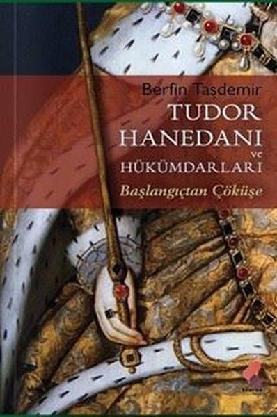 Berfin TaşdemirDünya TarihiTudor Hanedanı ve Hükümdarları - Başlangıçtan Çöküşe