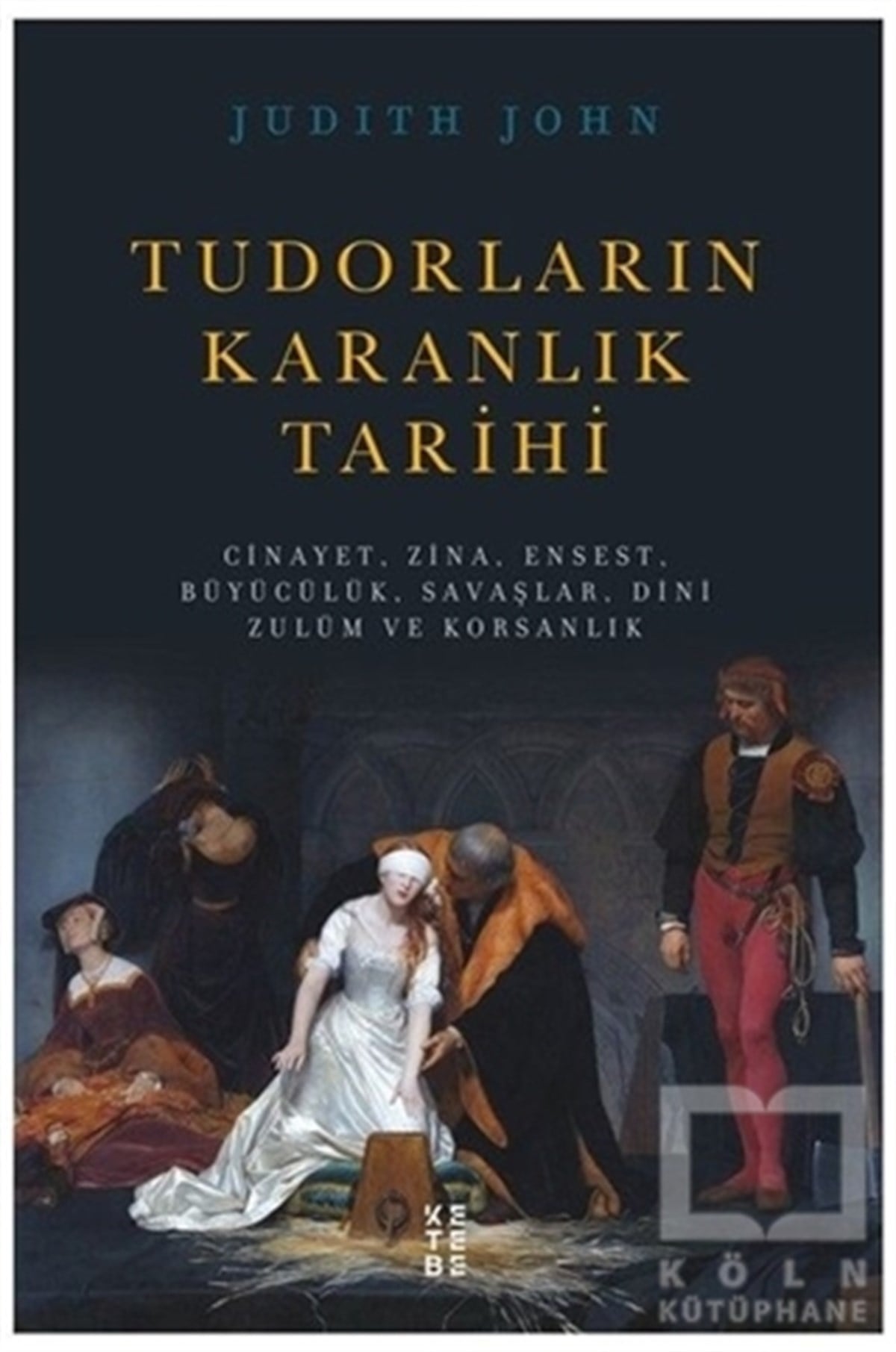 Judith JohnDünya TarihiTudorların Karanlık Tarihi