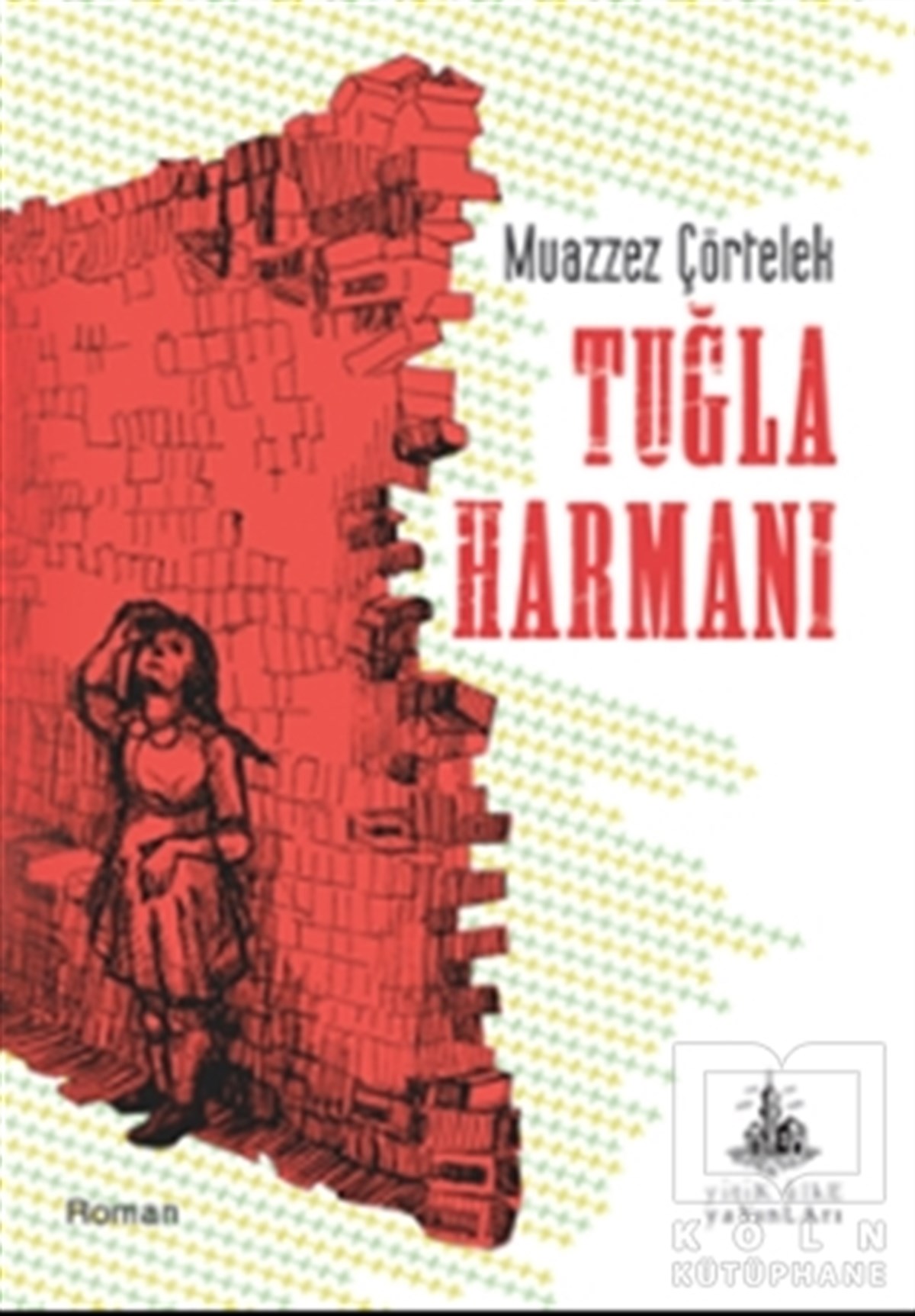 Muazzez ÇörtelekRomanTuğla Harmanı