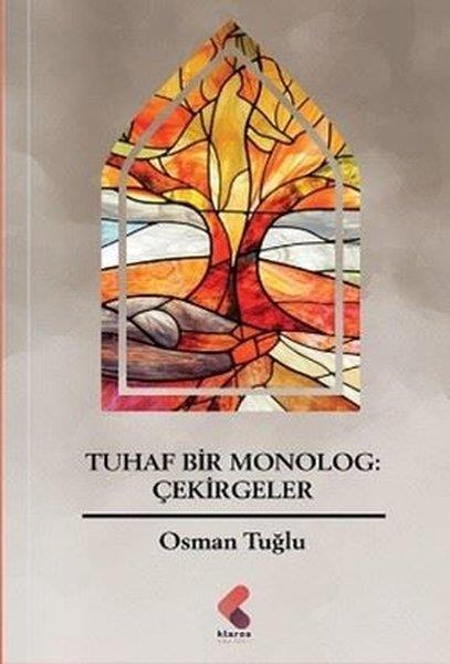 Osman TuğluDeneme KitaplarıTuhaf Bir Monolog: Çekirgeler