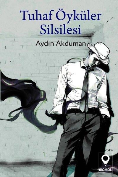 Aydın AkdumanHikaye (Öykü) KitaplarıTuhaf Öyküler Silsilesi