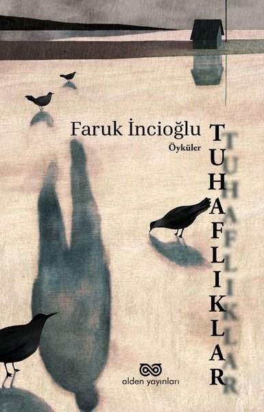 Faruk İncioğluTürk RomaniTuhaflıklar - Öyküler