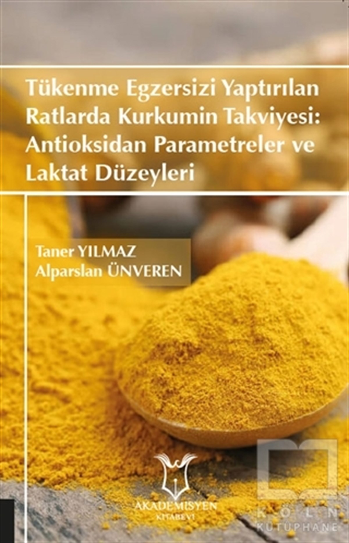 Taner YılmazDiğerTükenme Egzersizi Yaptırılan Ratlarda Kurkumin Takviyesi: Antioksidan Parametreler ve Laktat Düzeyleri