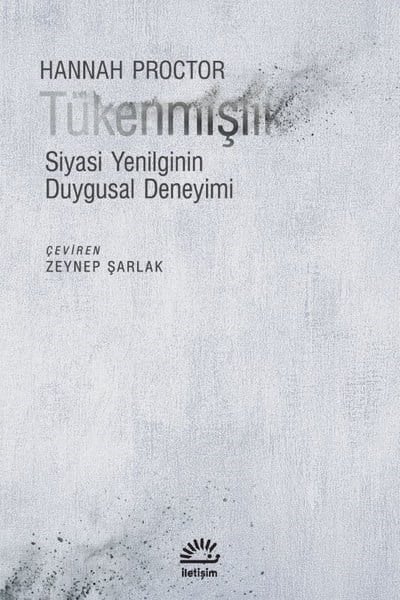Hannah ProctorDünya Siyaseti ve PolitikasıTükenmişlik - Siyasi Yenilginin Duygusal Deneyimi