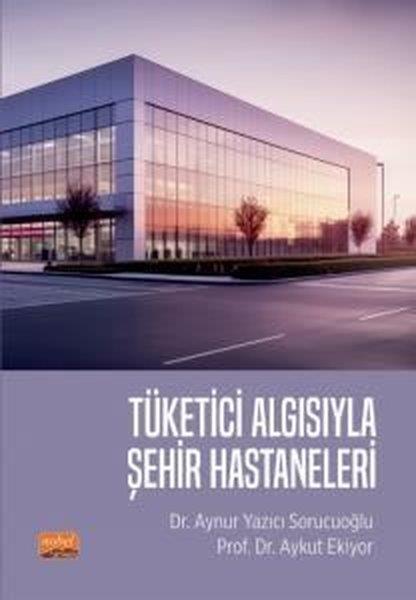 Aykut EkiyorSosyoloji KitaplarıTüketici Algısıyla Şehir Hastaneleri