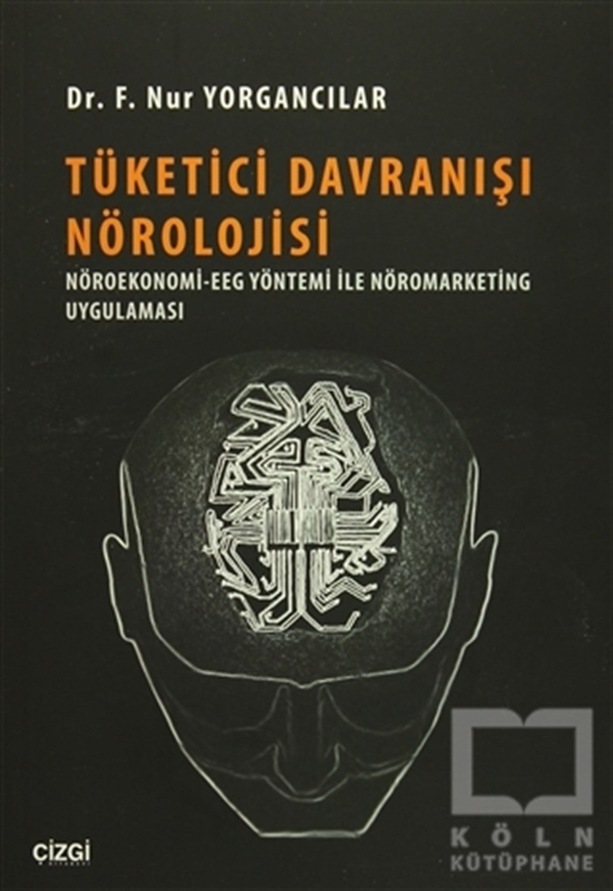 F. Nur YorgancılarAraştırma-İnceleme-KuramTüketici Davranışı Nörolojisi