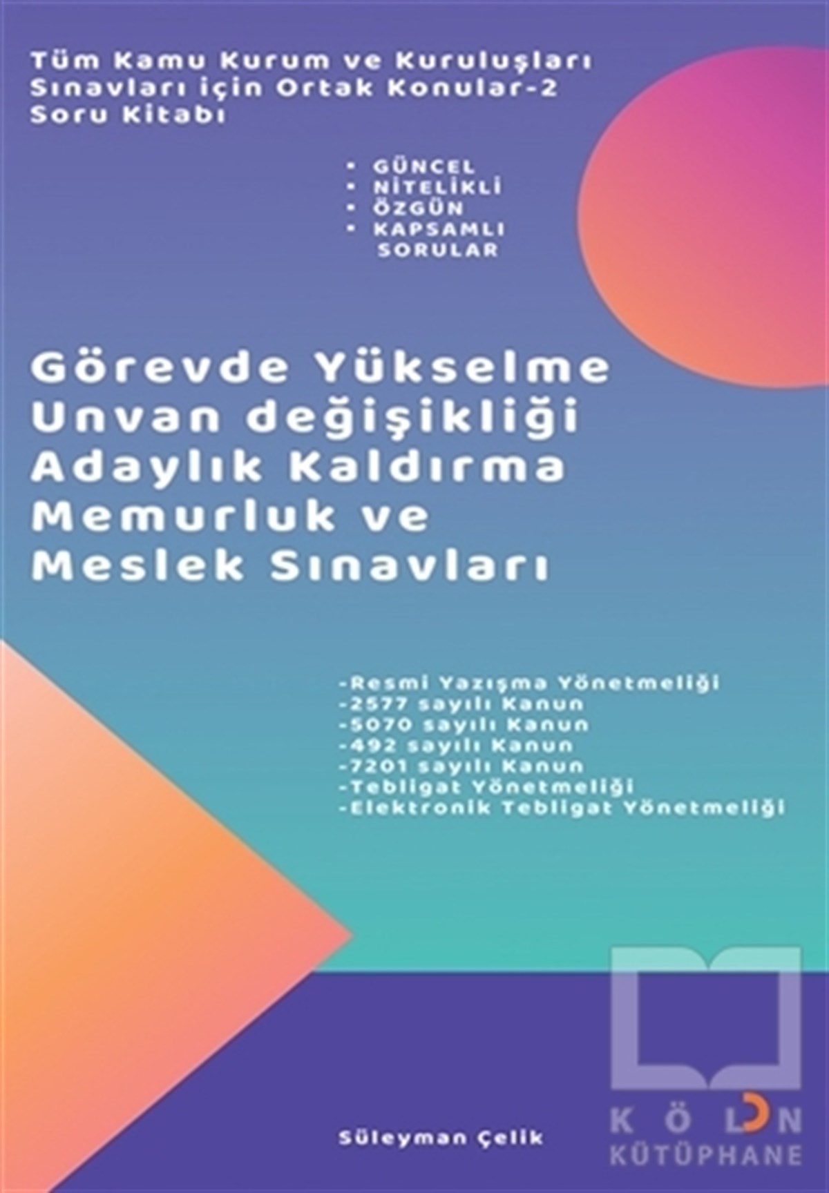 Süleyman ÇelikSınavlara Hazırlık KitaplarıTüm Kamu Kurum ve Kuruluşları Sınavları için Ortak Konular 2 - Soru Kitabı