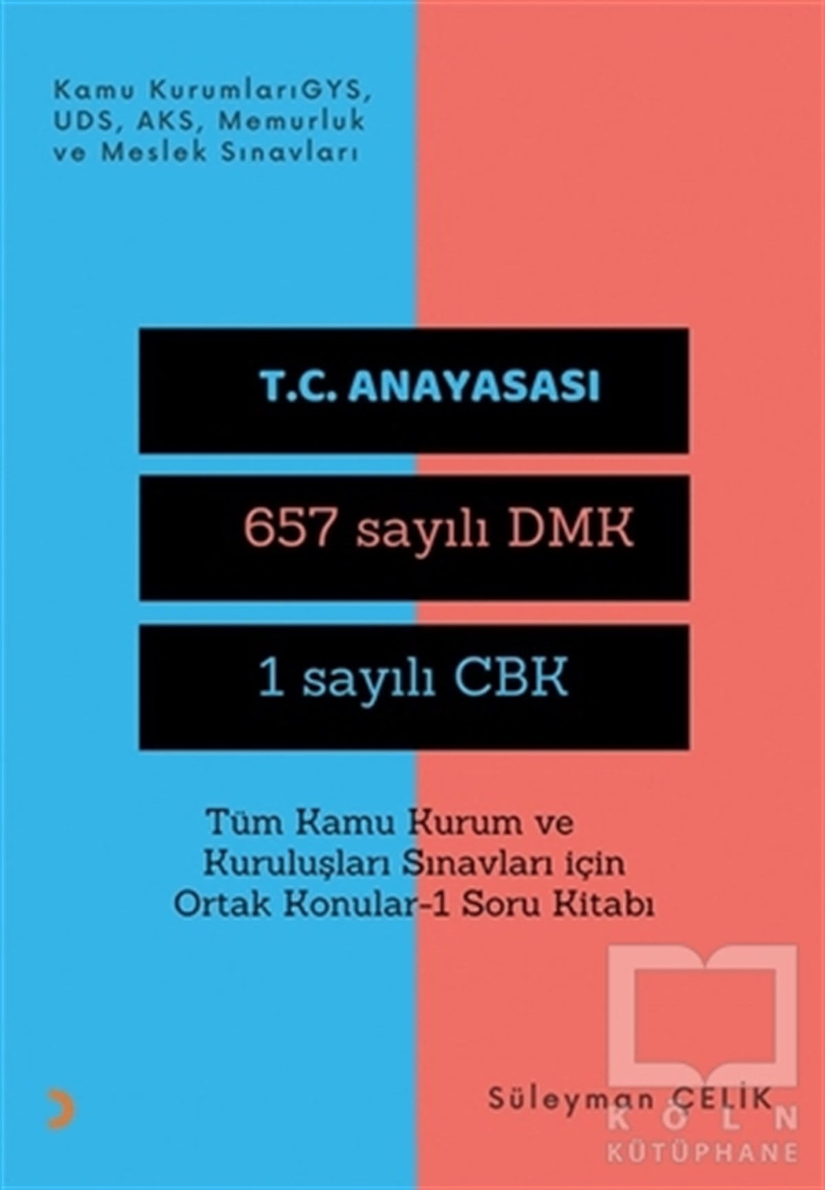 Süleyman ÇelikDiğerTüm Kamu Kurum ve Kuruluşları Sınavları İçin Ortak Konular 1 Soru Kitabı