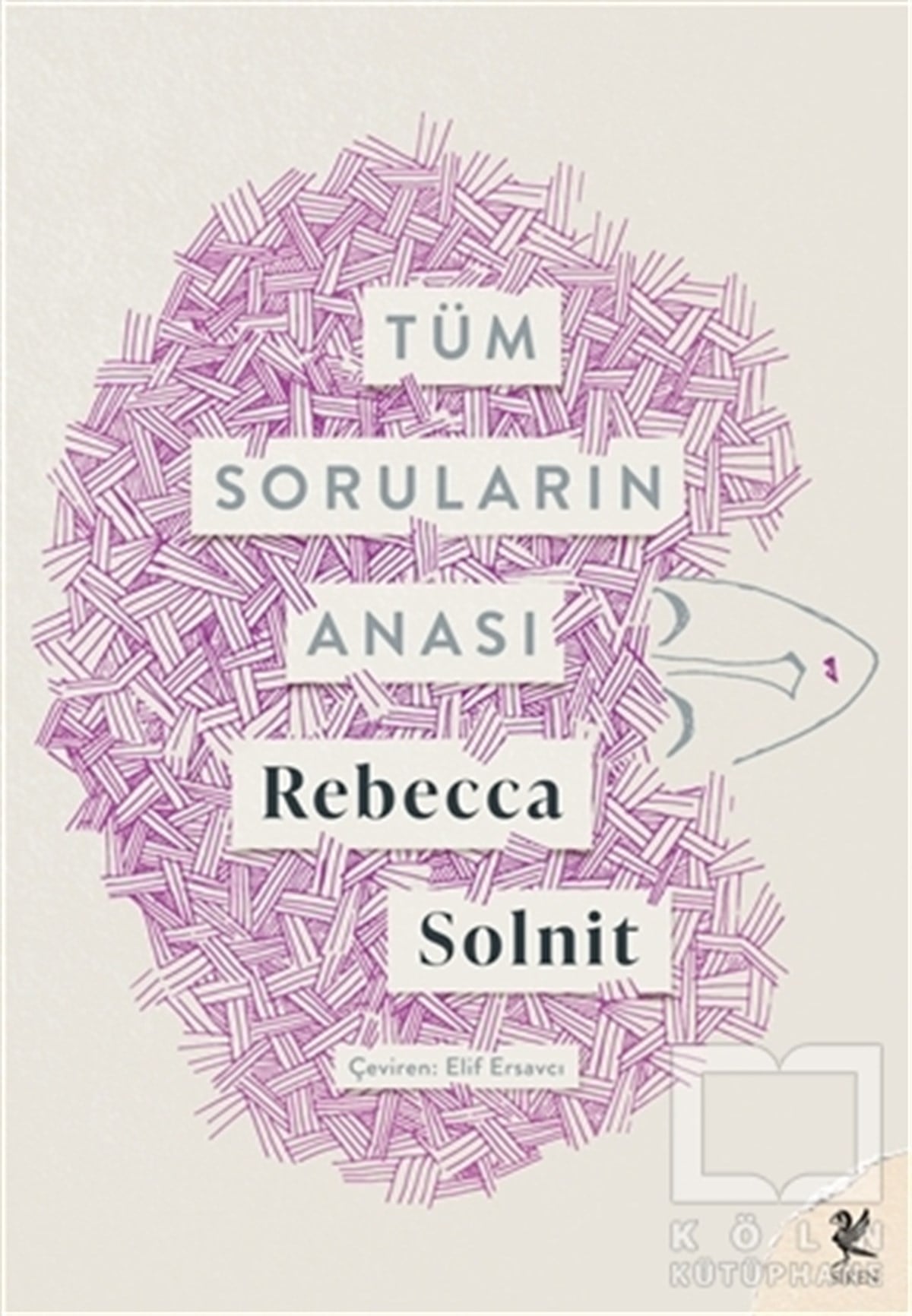 Rebecca SolnitHikaye (Öykü) KitaplarıTüm Soruların Anası
