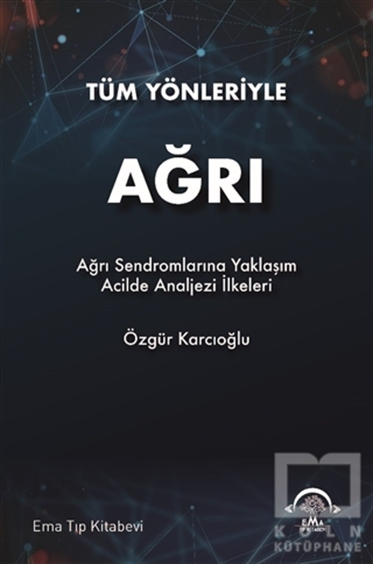 Özgür KarcıoğluGenel Sağlık KitaplarıTüm Yönleriyle Ağrı