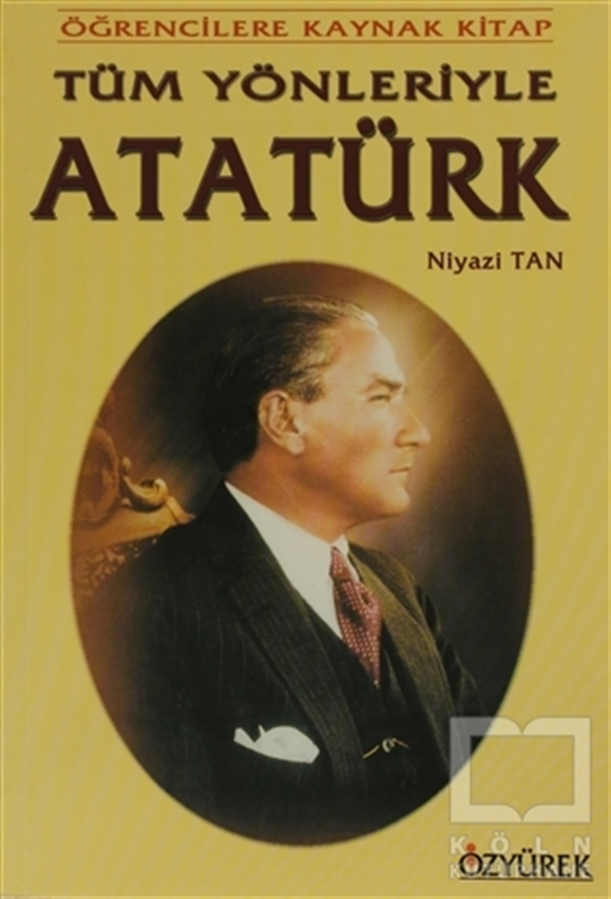 Niyazi TanGenel KonularTüm Yönleriyle Atatürk