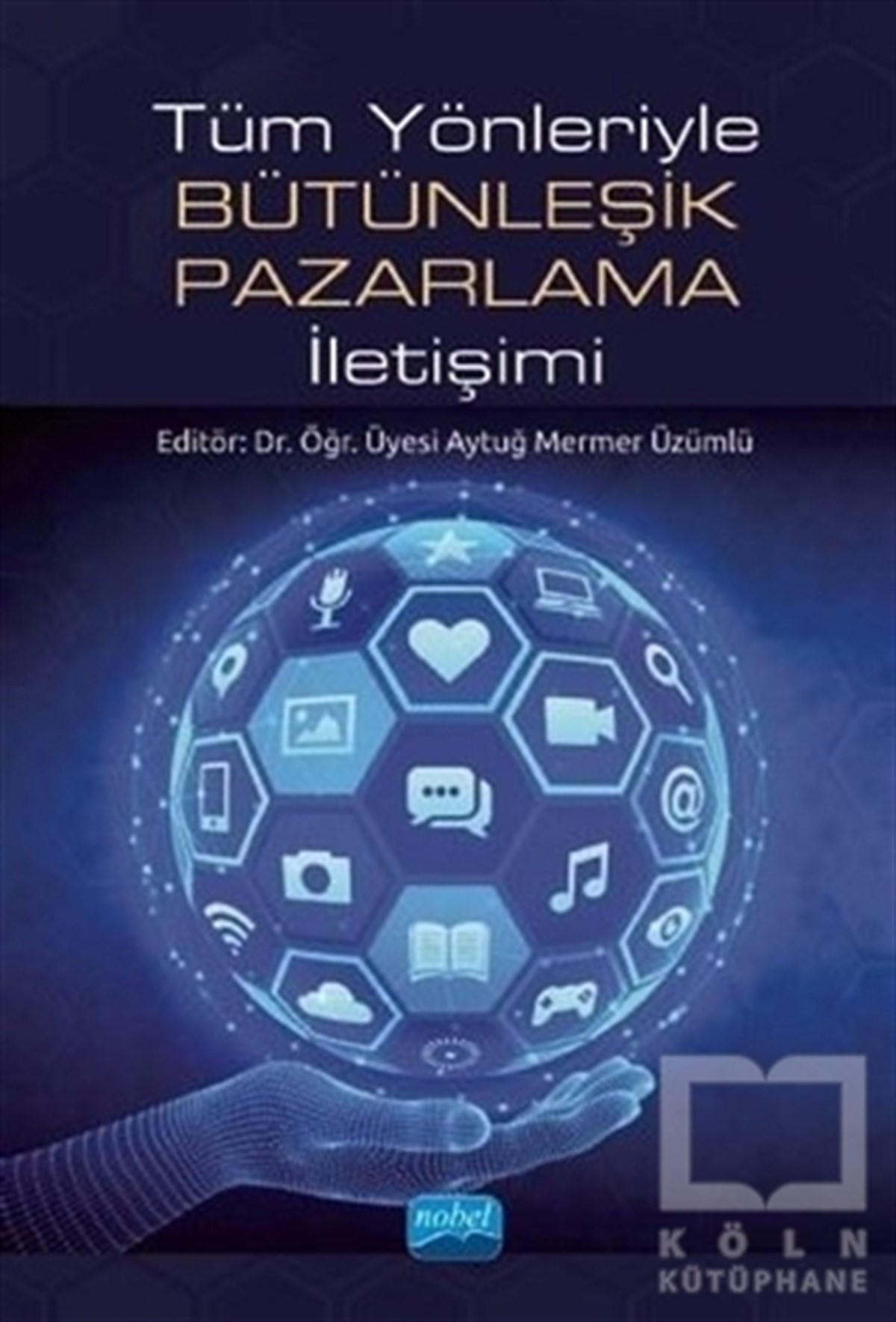 Aytuğ Mermer ÜzümlüPazarlama, Reklamcılık ve Satış KitaplarıTüm Yönleriyle Bütünleşik Pazarlama İletişimi