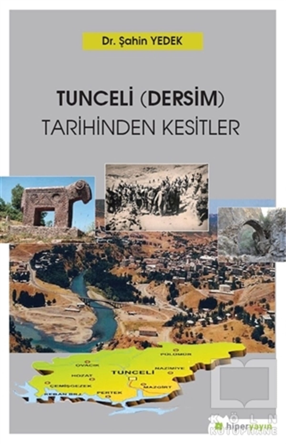 Şahin YedekAraştırma - İncelemeTunceli (Dersim) Tarihinden Kesitler