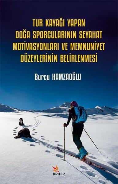 Burcu HamzaoğluSporcularTur Kayağı Yapan Doğa Sporcularının Seyahat Motivasyonları ve Memnuniyet Düzeylerinin Belirlenmesi