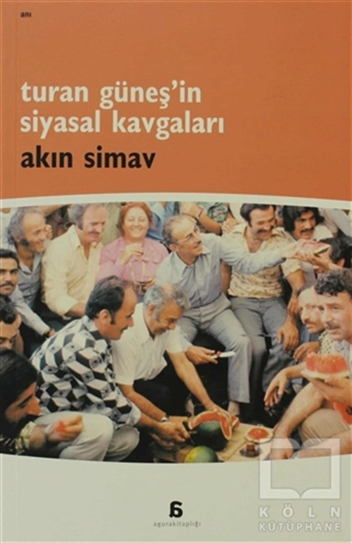 Akın SimavDiğerTuran Güneş’in Siyasal Kavgaları