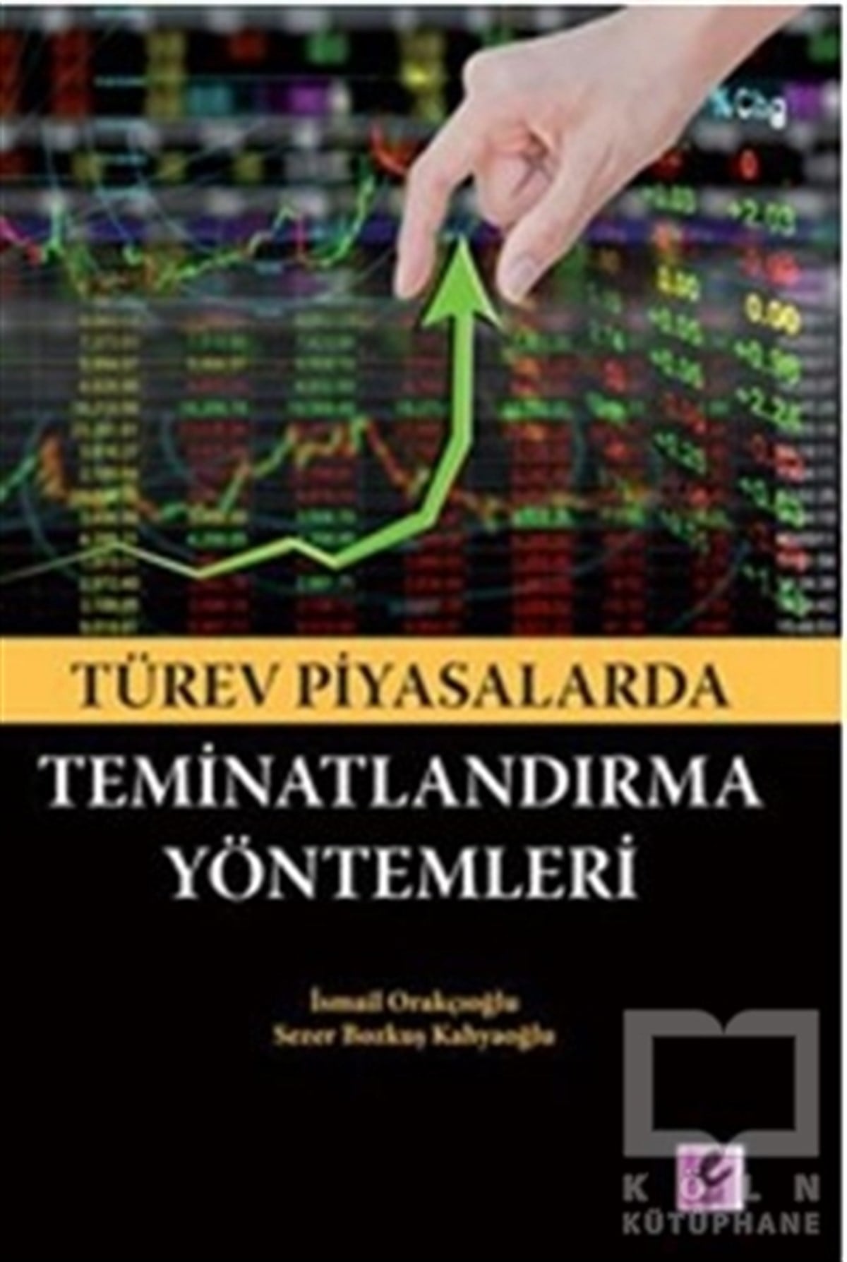 İsmail OrakçıoğluBorsa - FinansTürev Piyasalarda Teminatlandırma Yöntemleri