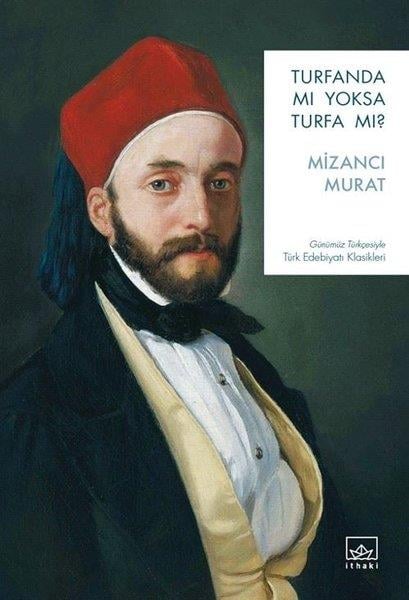 Mizancı MuratTürk KlasikleriTurfanda mı Yoksa Turfa mı? Günümüz Türkçesiyle Türk Edebiyatı Klasikleri