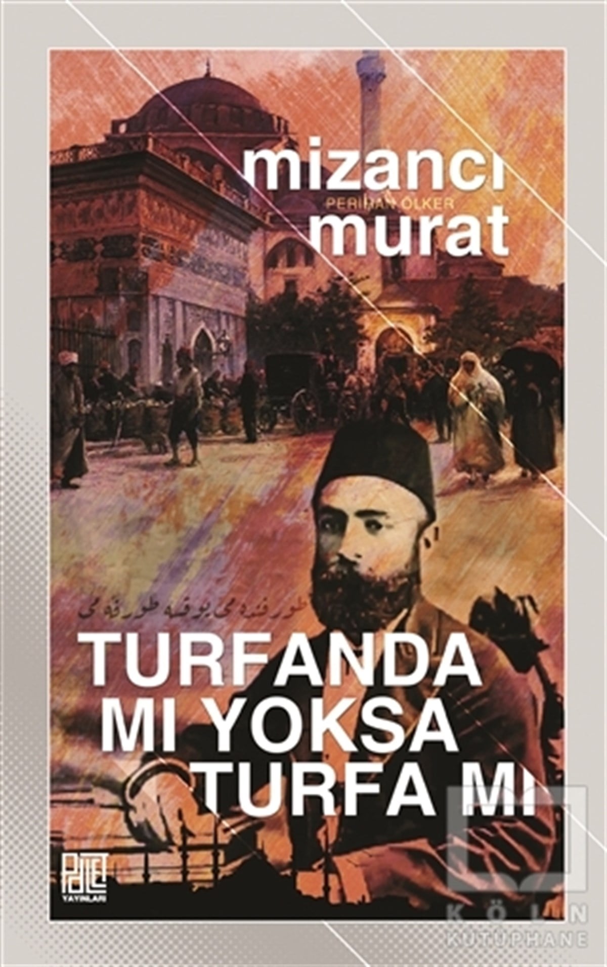 Mizancı MuratRomanTurfanda mı Yoksa Turfa mı