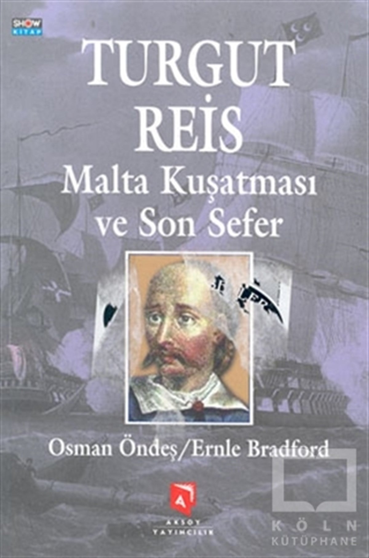 Osman ÖndeşOsmanlı TarihiTurgut Reis Malta Kuşatması ve Son Sefer