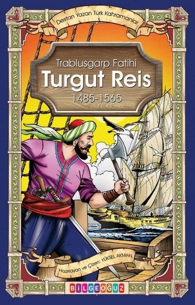 Yüksel AkmanÇocuk Çizgi RomanlarıTurgut Reis - Trablusgarp Fatihi 1485 - 1565 - Destan Yazan Türk Kahramanlar