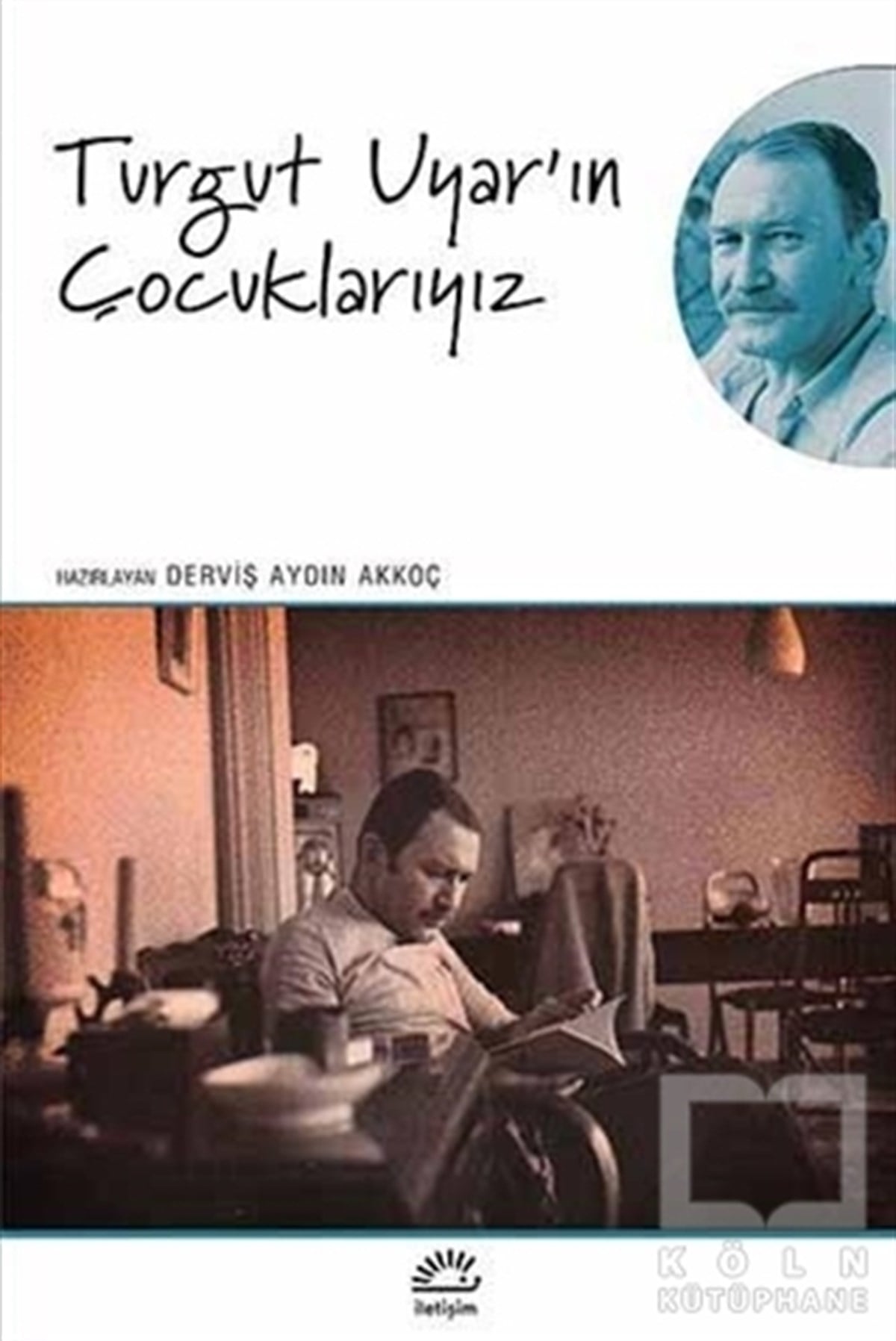 Derviş Aydın AkkoçAraştırma-İnceleme-ReferansTurgut Uyar'ın Çocuklarıyız