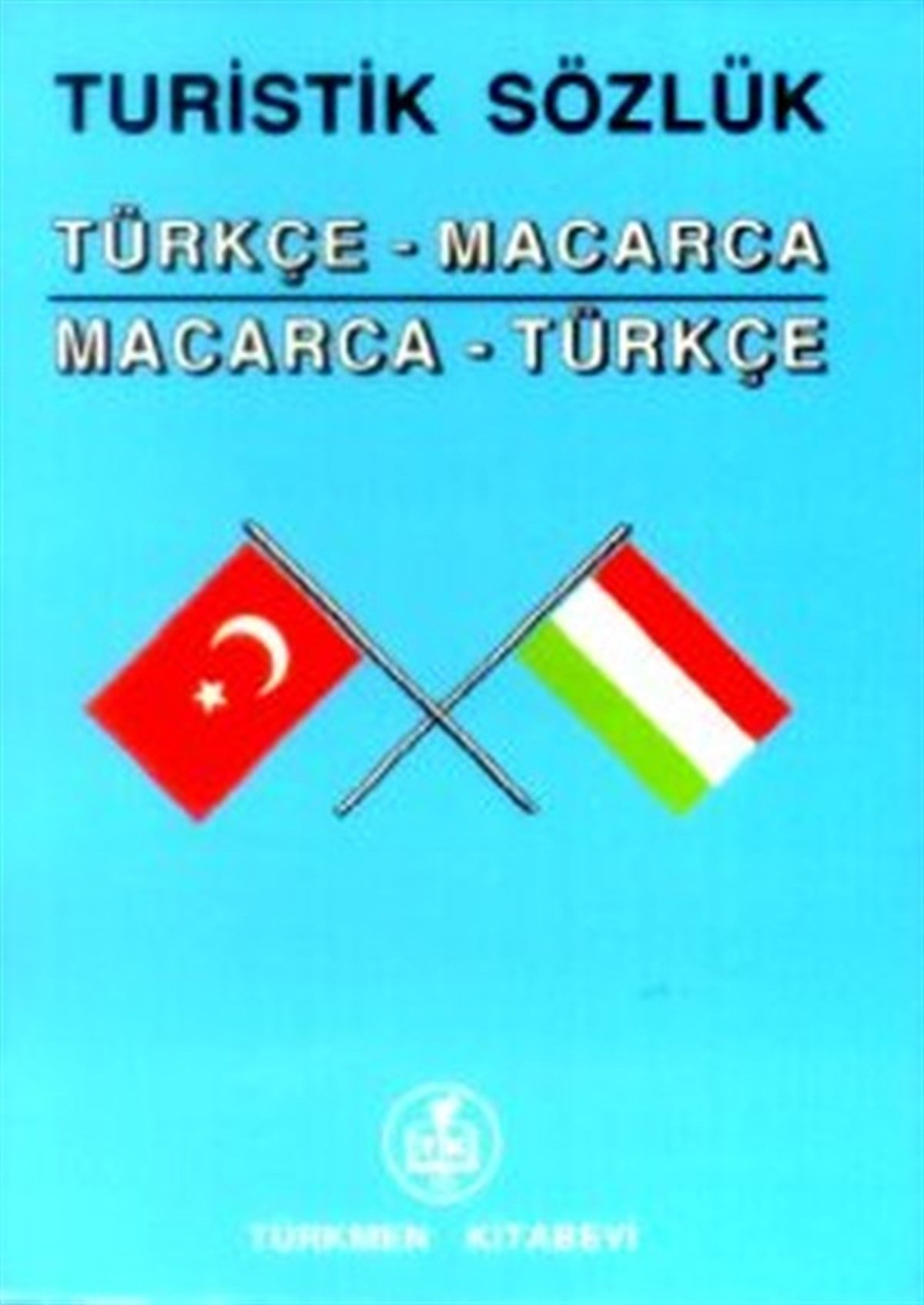 KolektifSözlükler ve Konuşma KılavuzlarıTuristik SözlükTürkçe - MacarcaMacarca - Türkçe