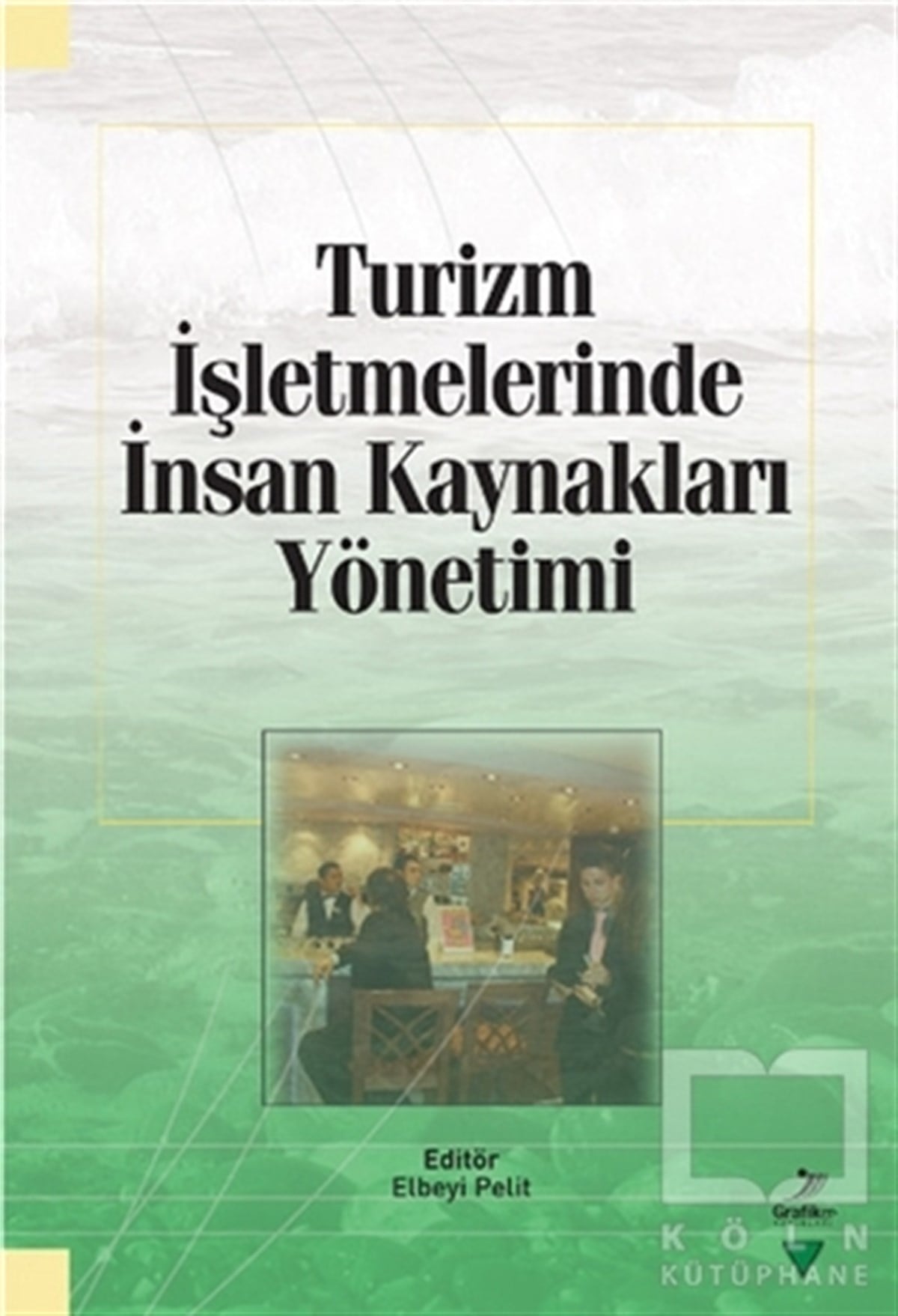 Kolektifİşletme, Muhasebe, MaliyeTurizm İşletmelerinde İnsan Kaynakları Yönetimi