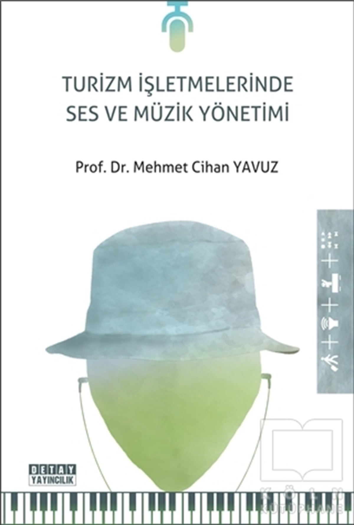 Mehmet Cihan YavuzYönetimTurizm İşletmelerinde Ses ve Müzik Yönetimi