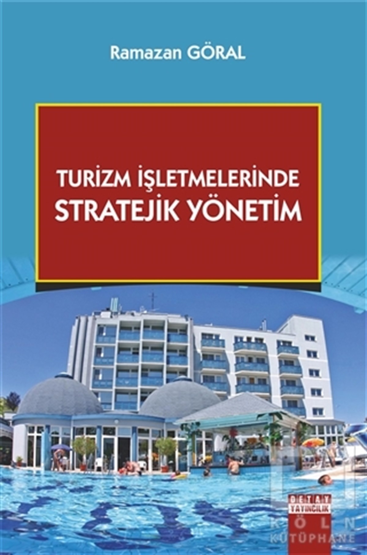 Ramazan GöralAraştırma-İnceleme-KuramTurizm İşletmelerinde Stratejik Yönetim