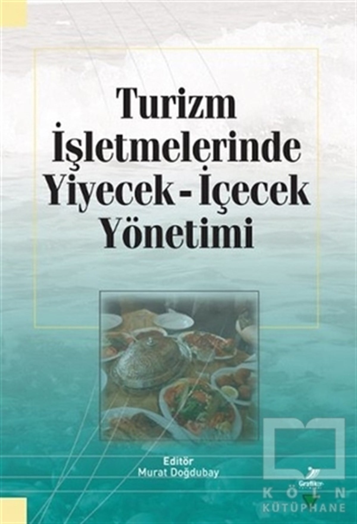 KolektifGezi RehberiTurizm İşletmelerinde Yiyecek İçecek Yönetimi