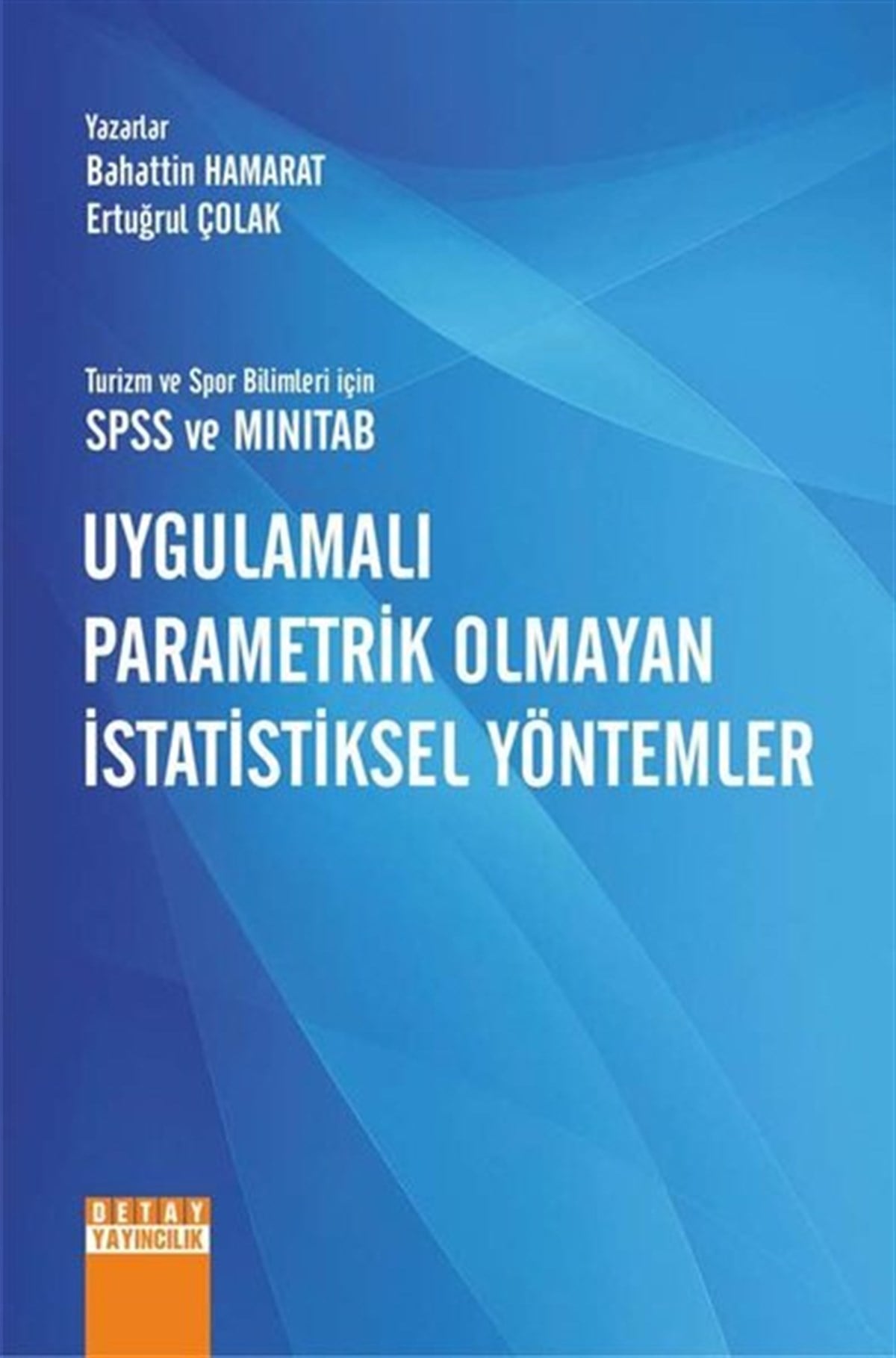 Bahattin HamaratEğitimTurizm ve Spor Bilimleri için SPSS ve Minitab Uygulamalı Parametrik Olmayan İstatiksel Yöntemler