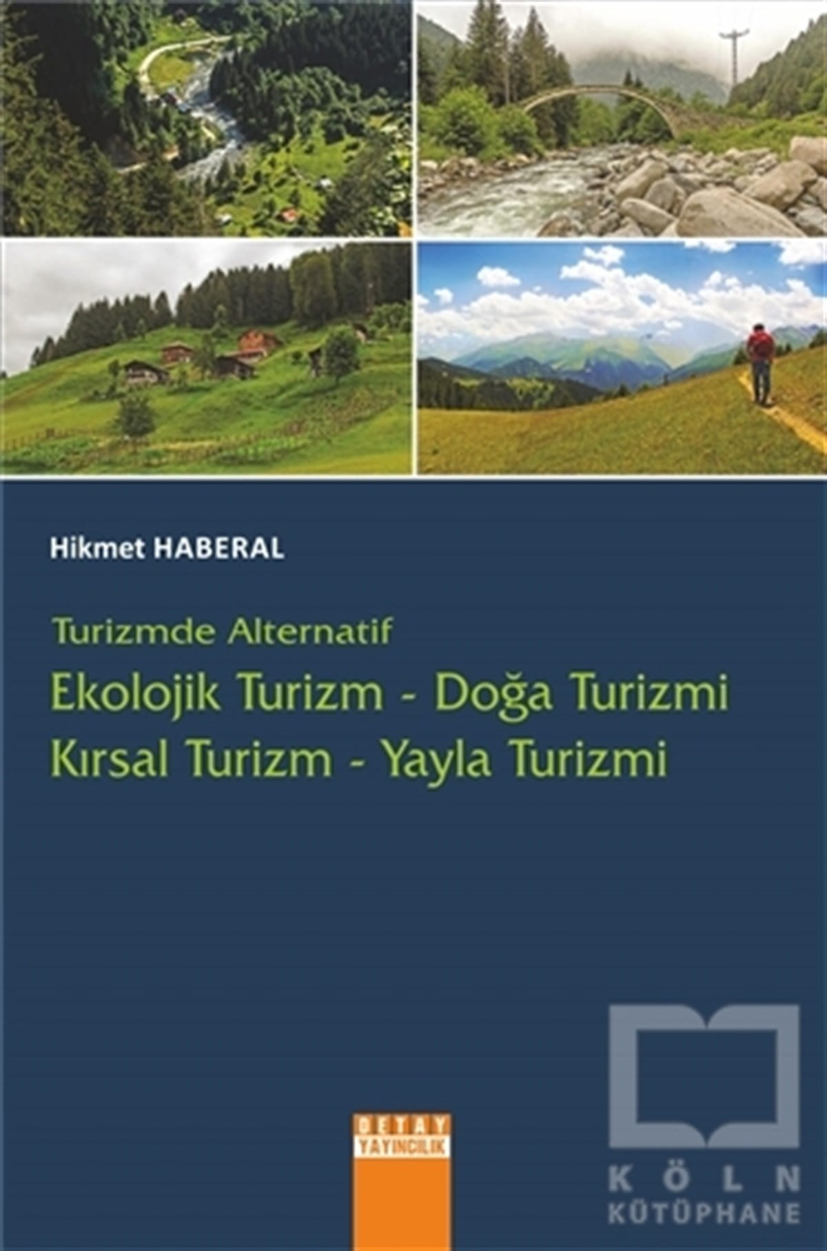 Hikmet HaberalGenel KonularTurizmde Alternatif : Ekolojik Turizm - Doğa Turizmi - Kırsal Turizm - Yayla Turizmi
