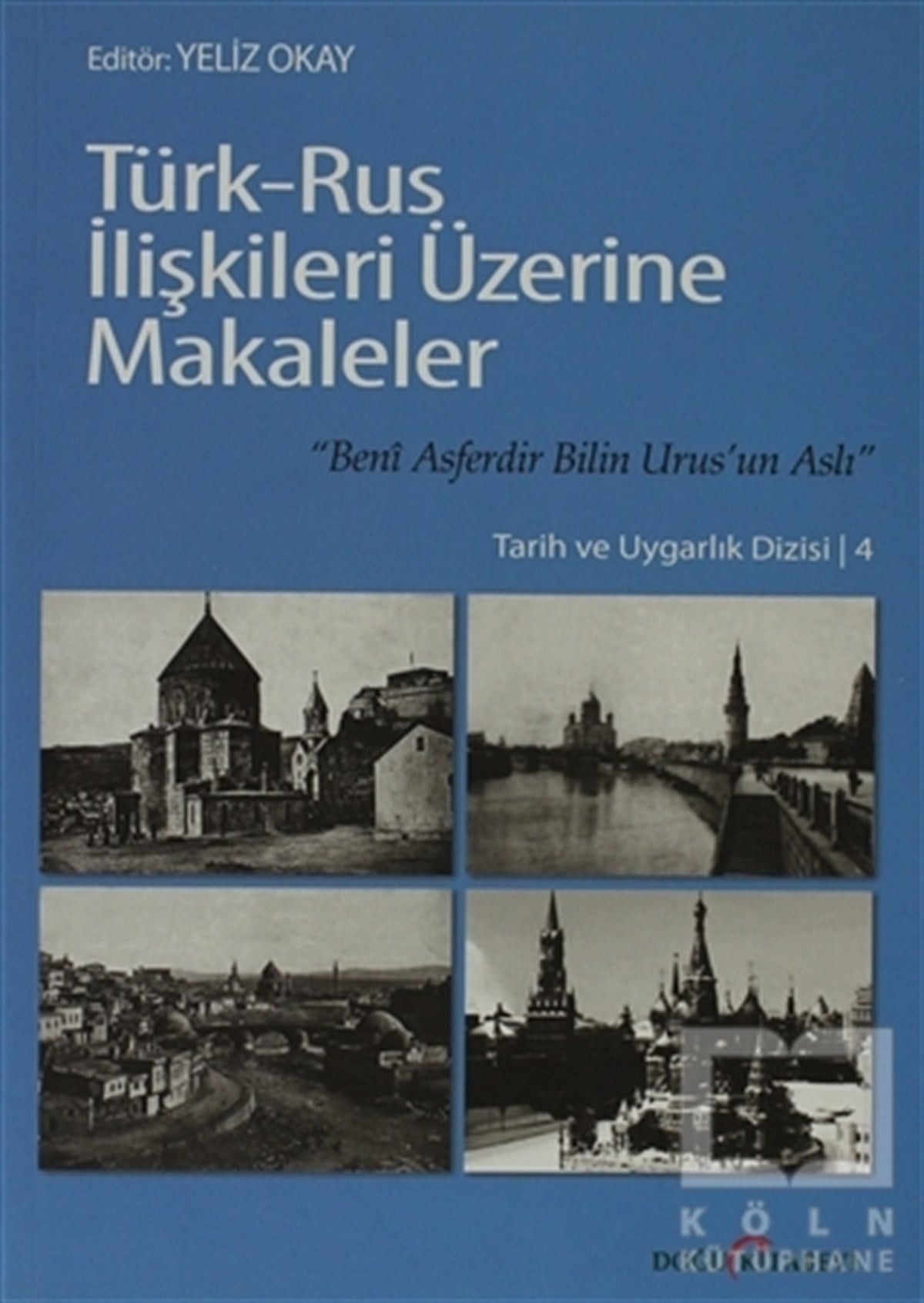 Yeliz OkayUluslararası İlişkiler, Dış PolitikaTürk - Rus İlişkileri Üzerine Makaleler