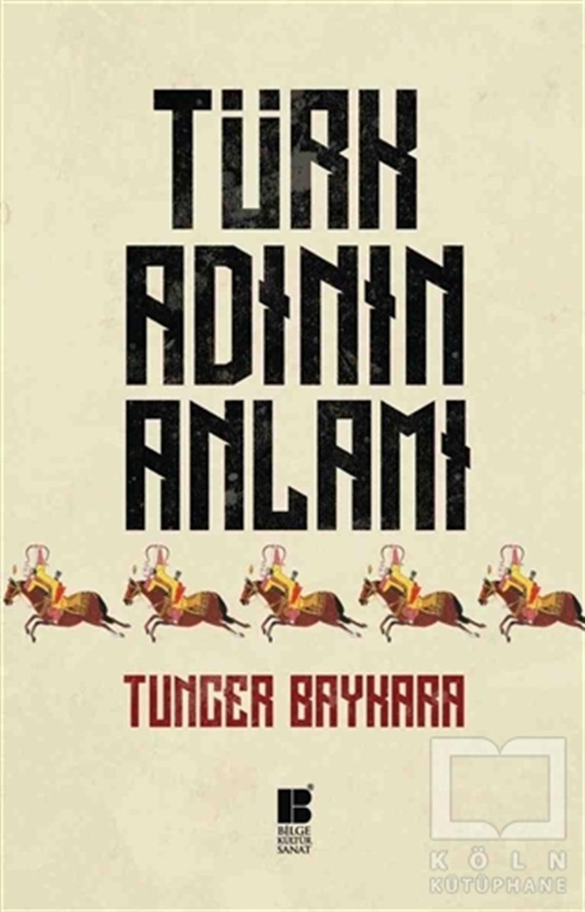 Tuncer BaykaraTürk Tarihi AraştırmalarıTürk Adının Anlamı