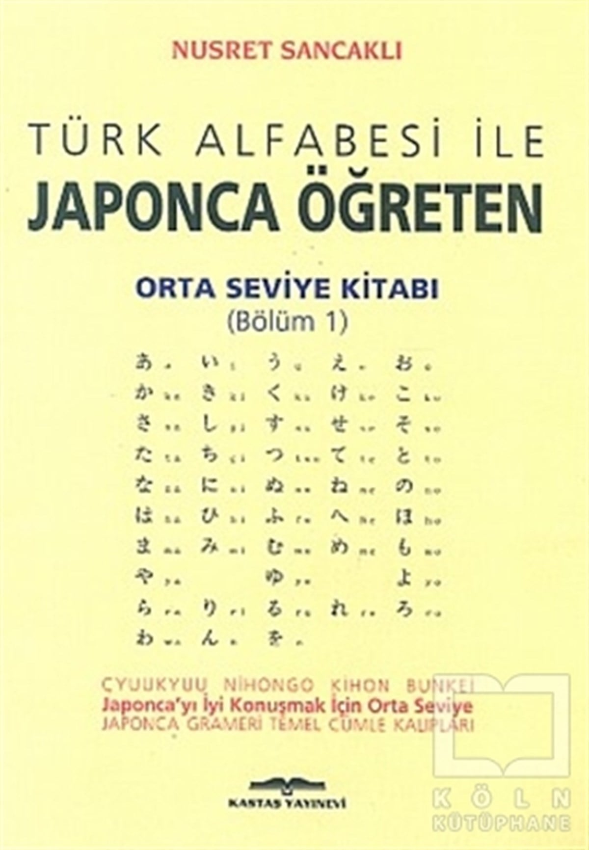 Nusret SancaklıGenel KonularTürk Alfabesi ile Japonca Öğreten Orta Seviye Kitabı (Bölüm 1)