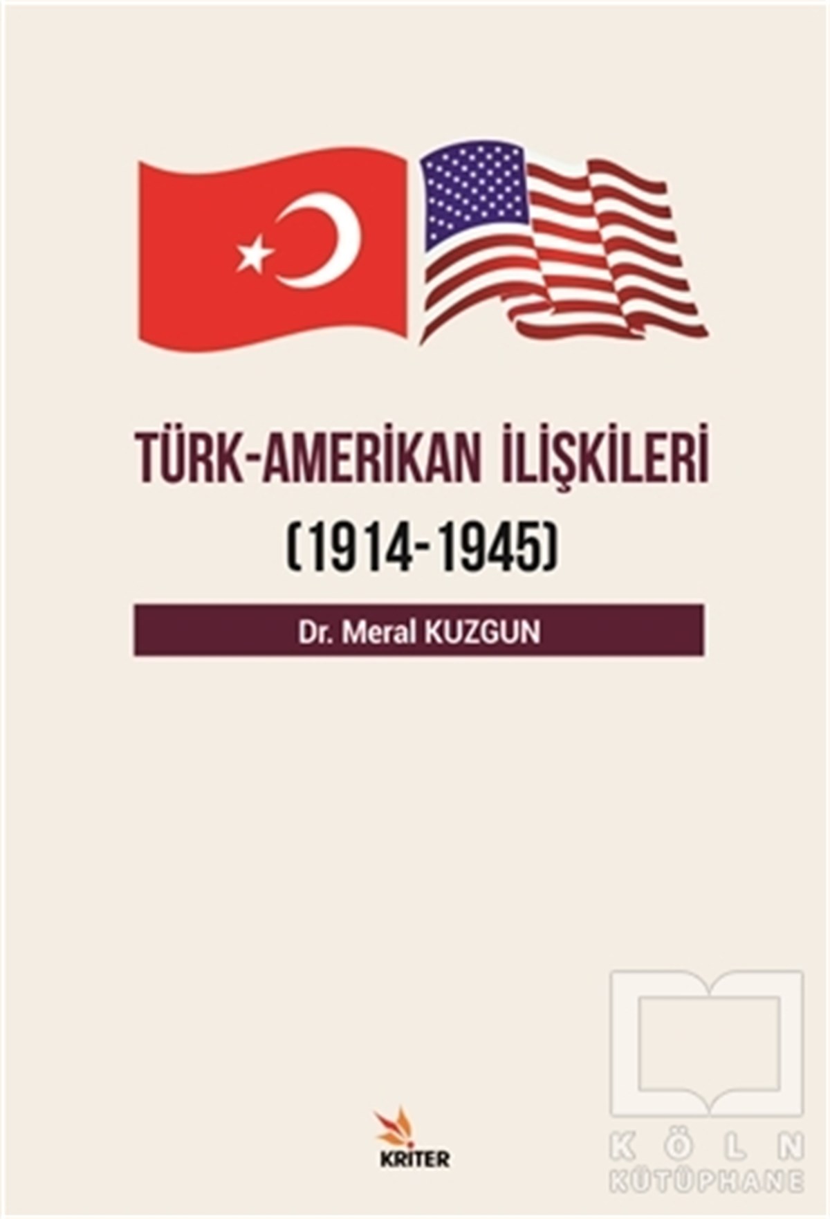 Meral KuzgunUluslararası İlişkiler ve Dış Politika KitaplarıTürk Amerikan İlişkileri (1914 - 1945)