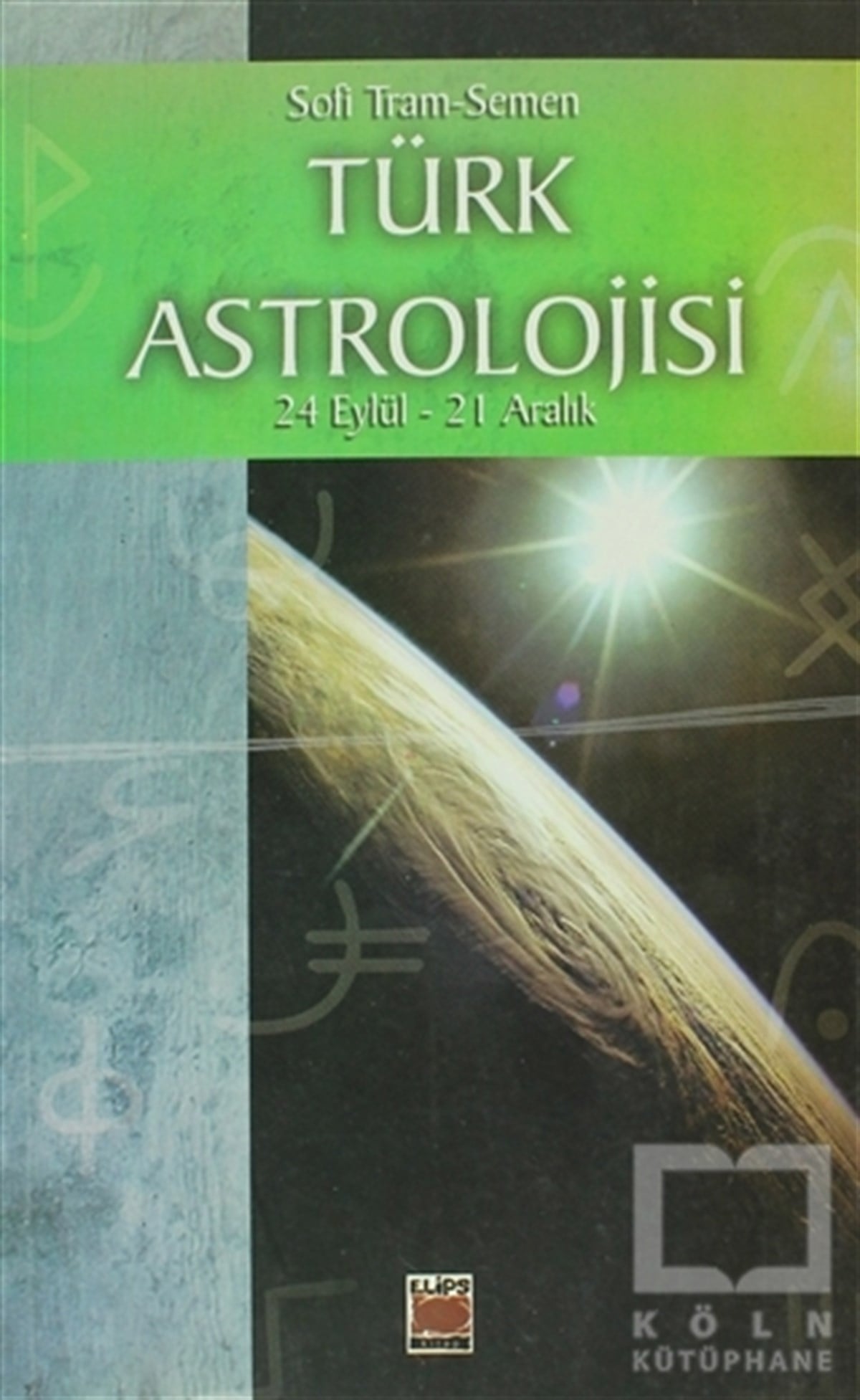 Sofi Tram-SemenAstrolojiTürk Astrolojisi 24 Eylül - 21 Aralık
