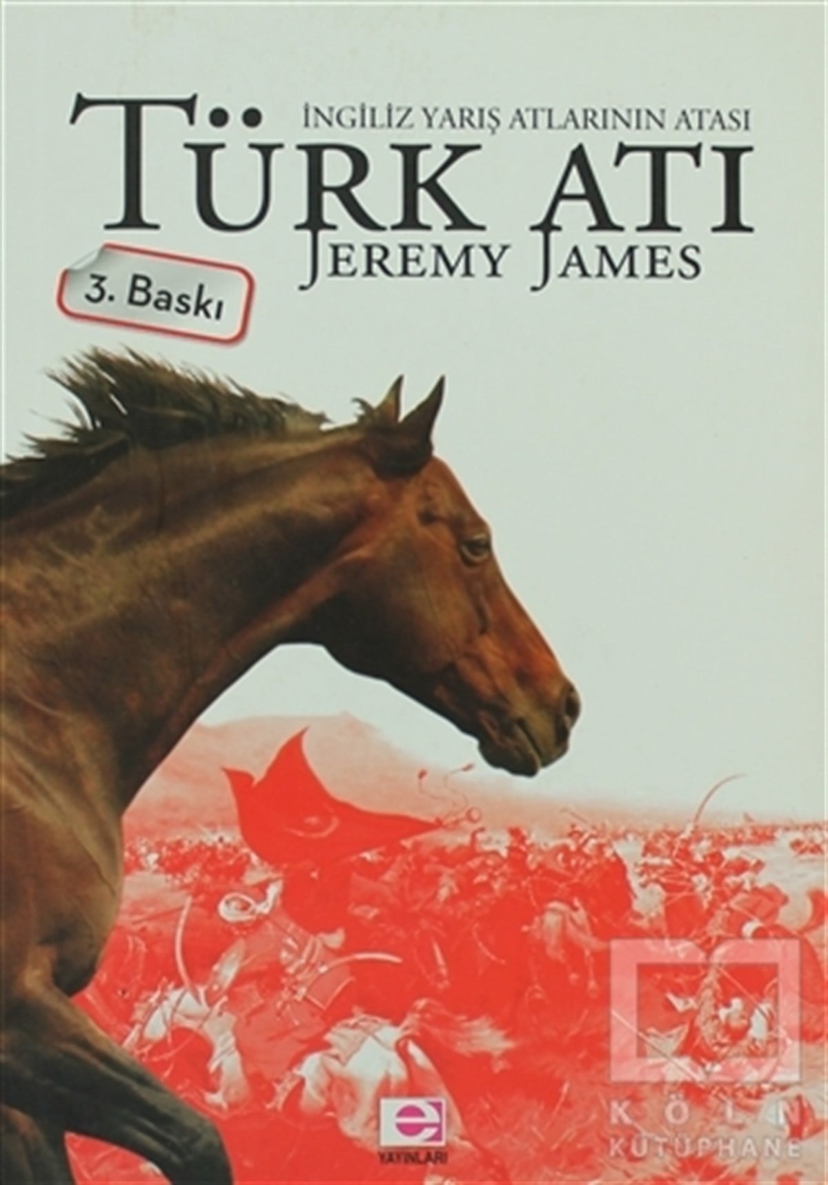 Jeremy JamesTarihsel RomanlarTürk Atı İngiliz Yarış Atlarının Atası
