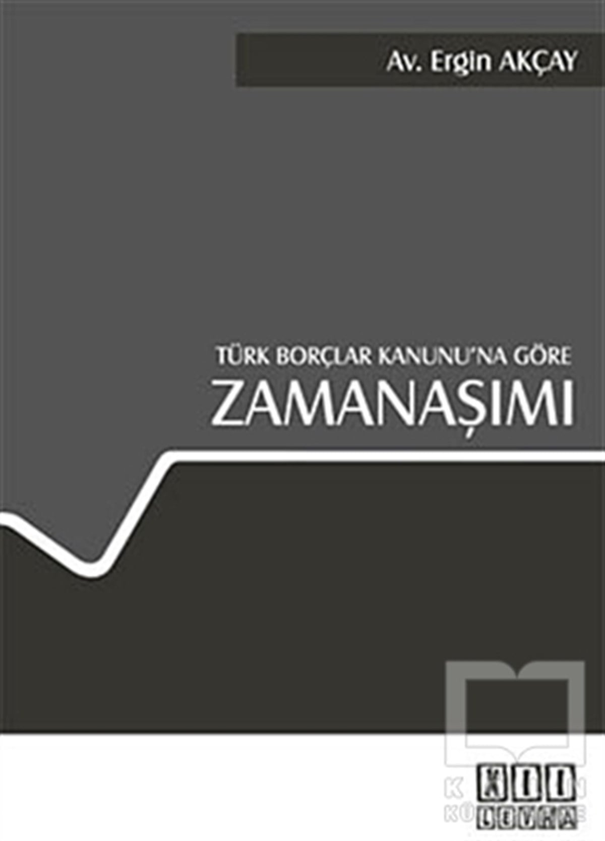 Ergin AkçayDers KitaplarıTürk Borçlar Kanunu’na Göre Zamanaşımı