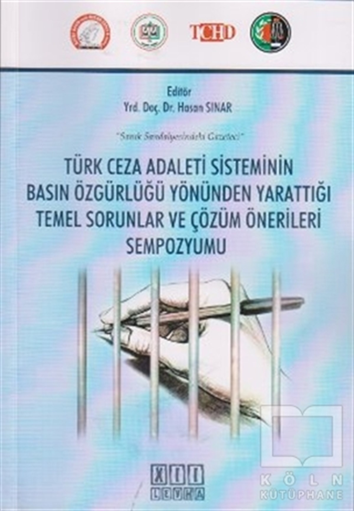 KolektifDers KitaplarıTürk Ceza Adaleti Sisteminin Basın Özgürlüğü Yönünden Yarattığı Temel Sorunlar ve Çözüm Önerileri Sempozyumu